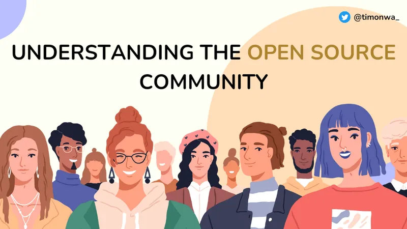 Understanding the Open Source Community: A Guide For The Newcomers