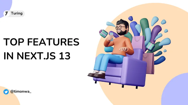 Top Features in Next.js 13