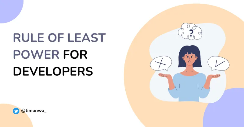 Practical implementation of the Rule of Least Power for developers