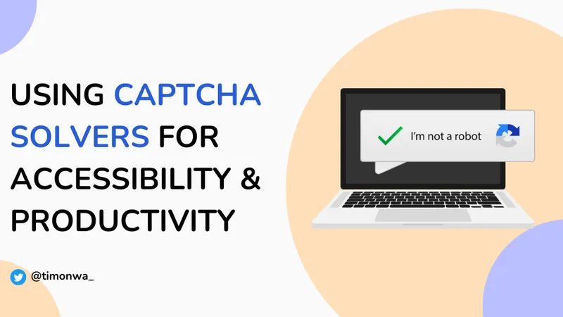 Using Captcha Solvers to Improve Web Accessibility & Work Productivity