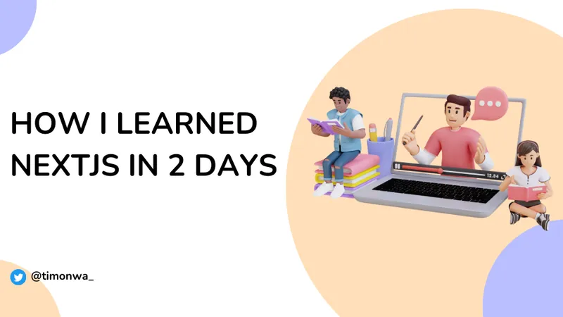 How I learned NextJs in 2 days