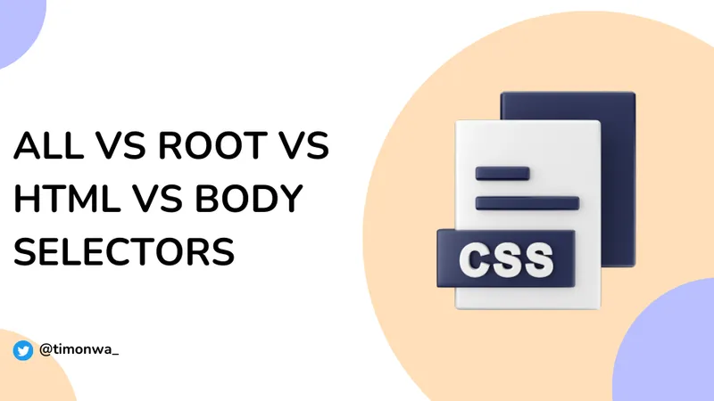 all vs root vs html vs body selectors