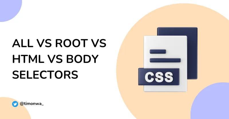 all vs root vs html vs body selectors