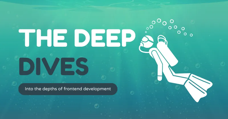 The Deep Dives