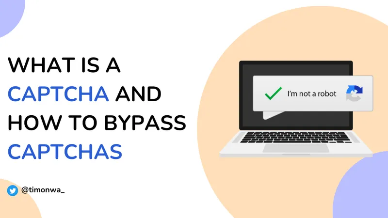 What is a CAPTCHA And How To Bypass CAPTCHAs
