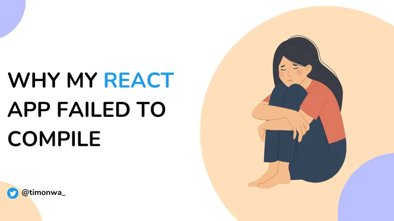 Why my React App Failed To Compile