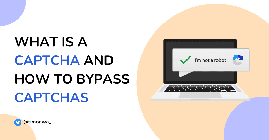 What is a CAPTCHA And How To Bypass CAPTCHAs What is a CAPTCHA And How To Bypass CAPTCHAs