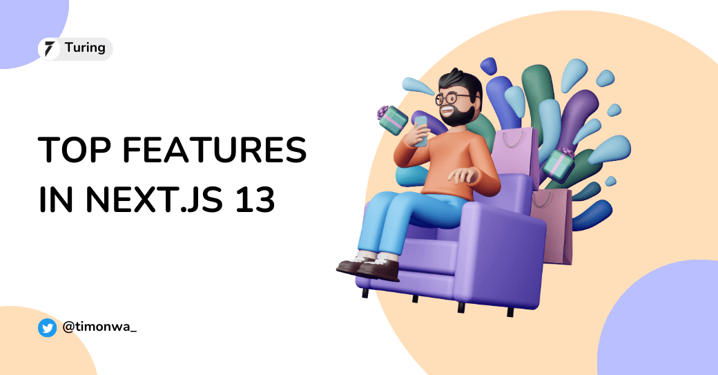 Top Features in Next.js 13 Top Features in Next.js 13
