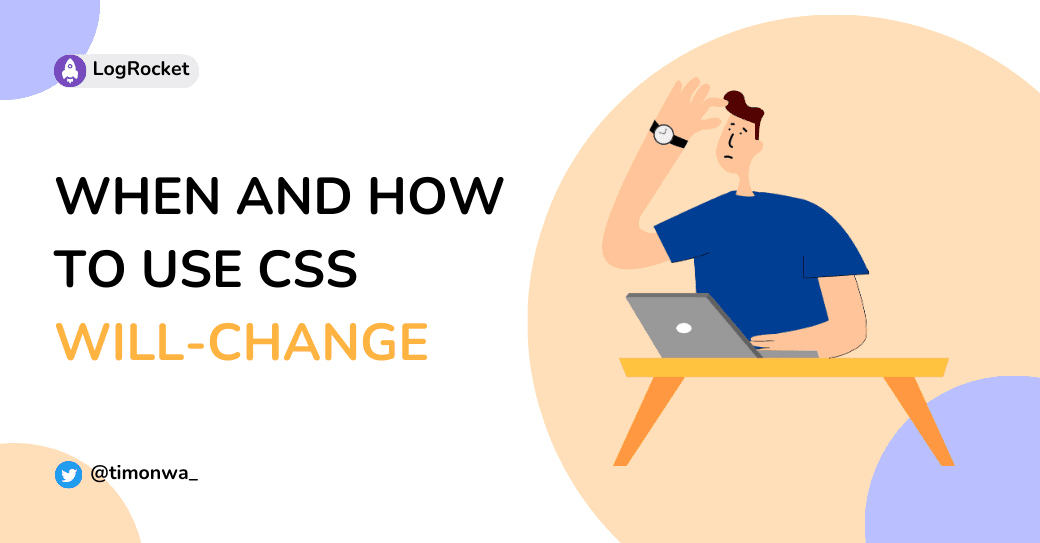 When and how to use CSS will-change When and how to use CSS will-change