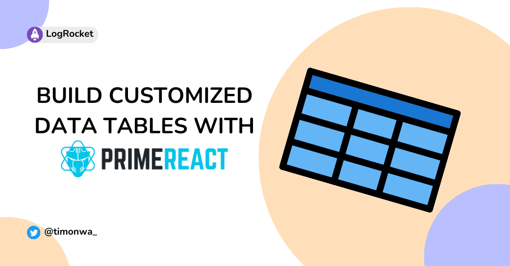 Build customized data tables with PrimeReact Build customized data tables with PrimeReact