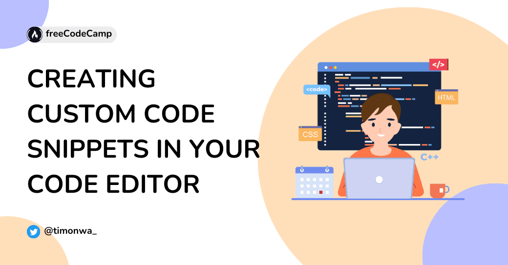How to Create Your Own Custom Code Snippets Right in Your Code Editor How to Create Your Own Custom Code Snippets Right in Your Code Editor