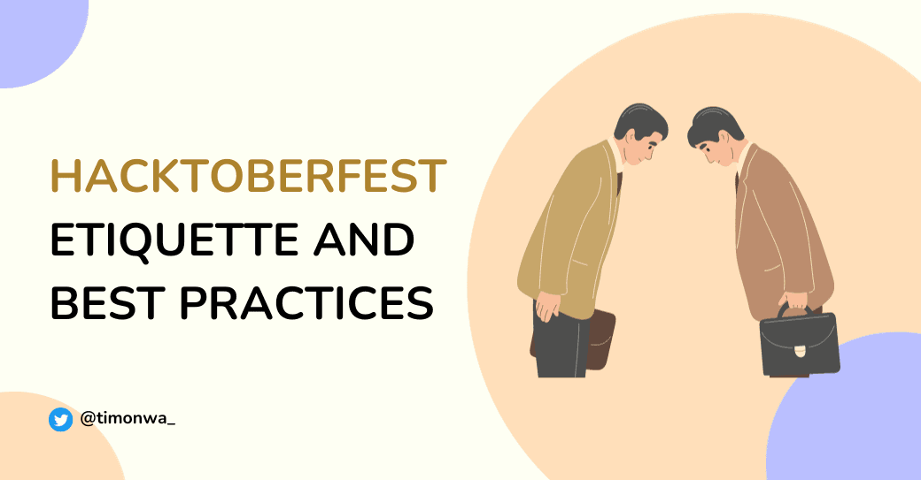 Hacktoberfest Etiquette and Best Practices: A Guide for First-time Contributors Hacktoberfest Etiquette and Best Practices: A Guide for First-time Contributors