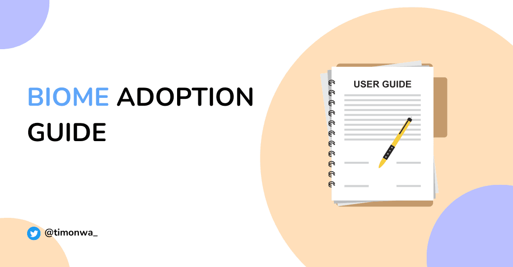 Biome Adoption Guide: Overview, Examples, and Alternatives Biome Adoption Guide: Overview, Examples, and Alternatives